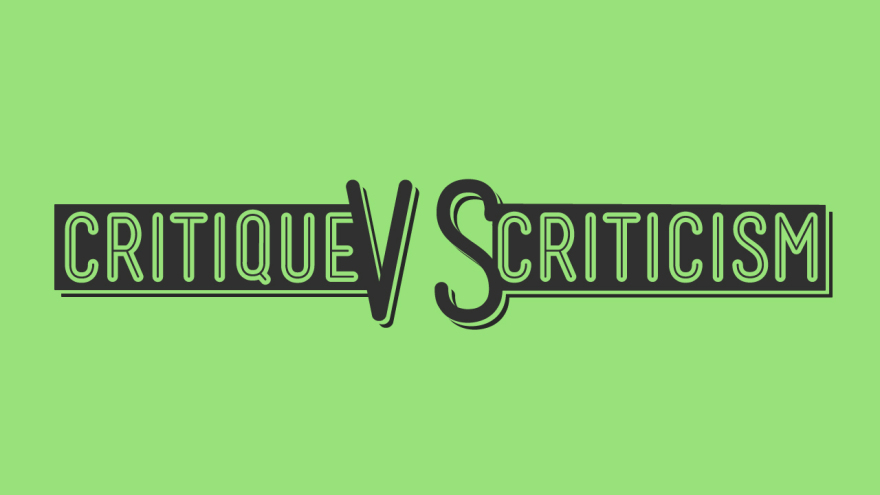 Critique vs criticism